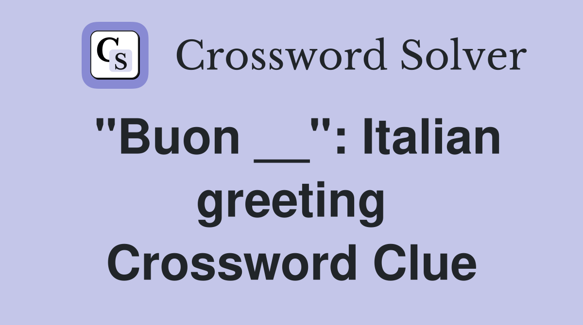 "Buon __": Italian greeting Crossword Clue