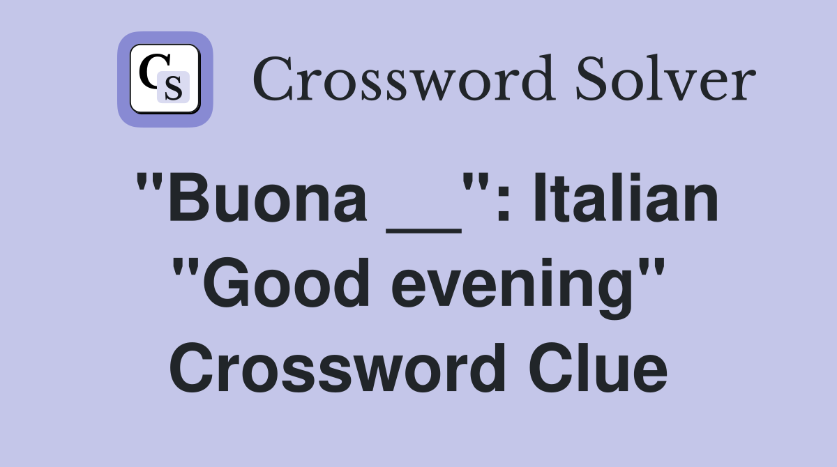 "Buona __": Italian "Good evening" Crossword Clue