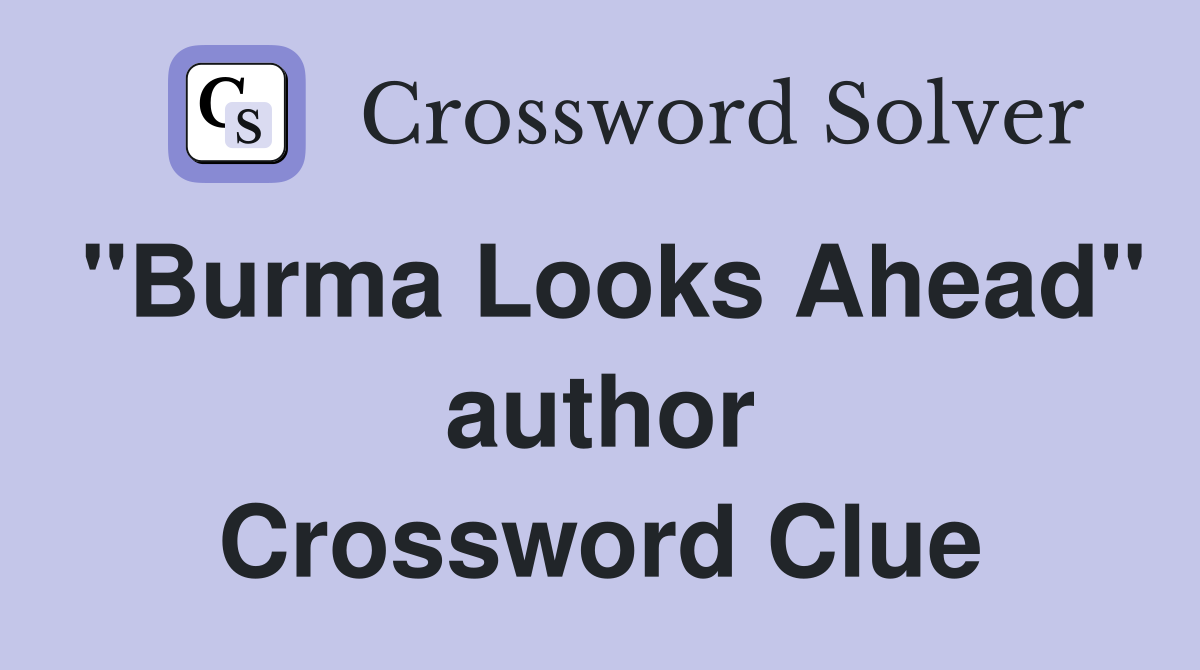 "Burma Looks Ahead" author Crossword Clue