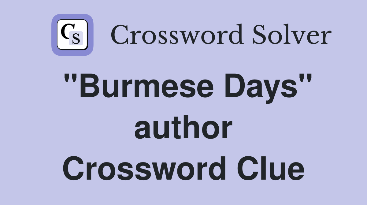 "Burmese Days" author Crossword Clue