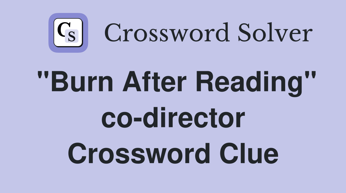 "Burn After Reading" co-director Crossword Clue
