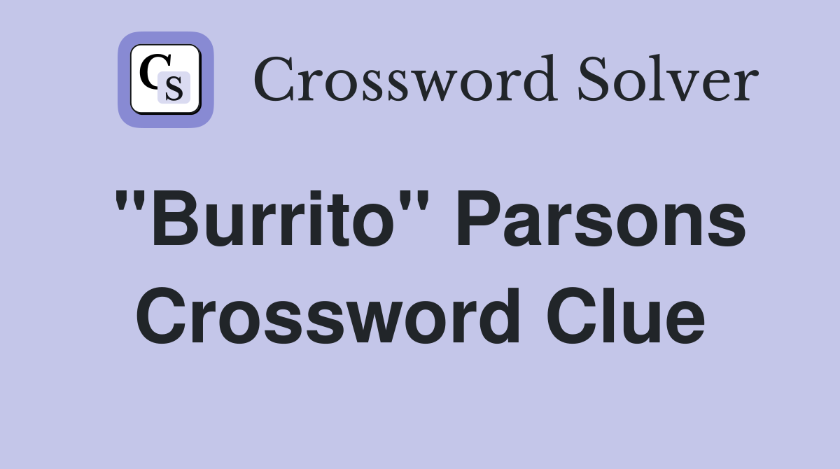 "Burrito" Parsons Crossword Clue