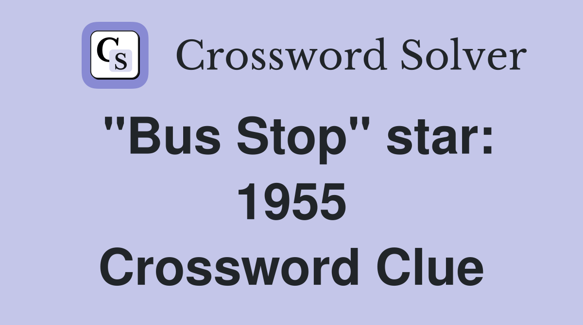"Bus Stop" star: 1955 Crossword Clue