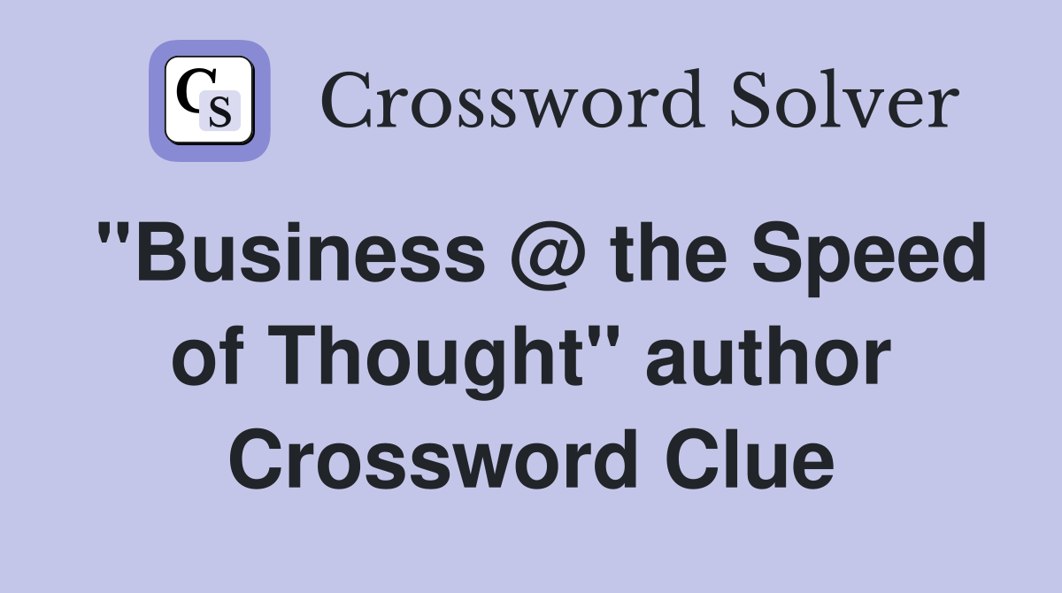 "Business @ the Speed of Thought" author Crossword Clue