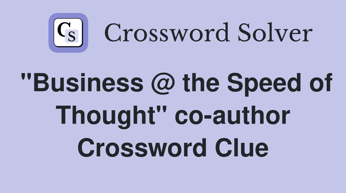 "Business @ the Speed of Thought" co-author Crossword Clue