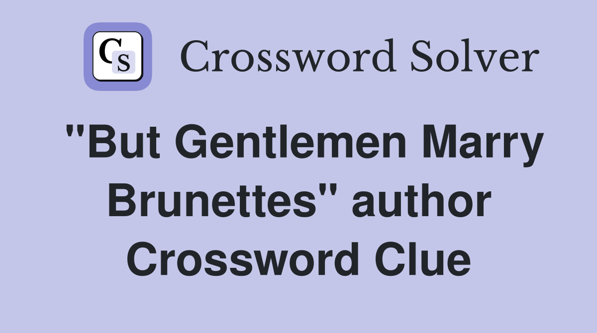 "But Gentlemen Marry Brunettes" author Crossword Clue