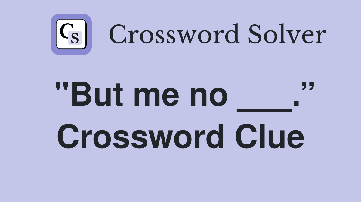 "But me no ___.” Crossword Clue