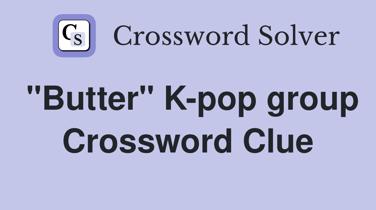 "Butter" K-pop group Crossword Clue