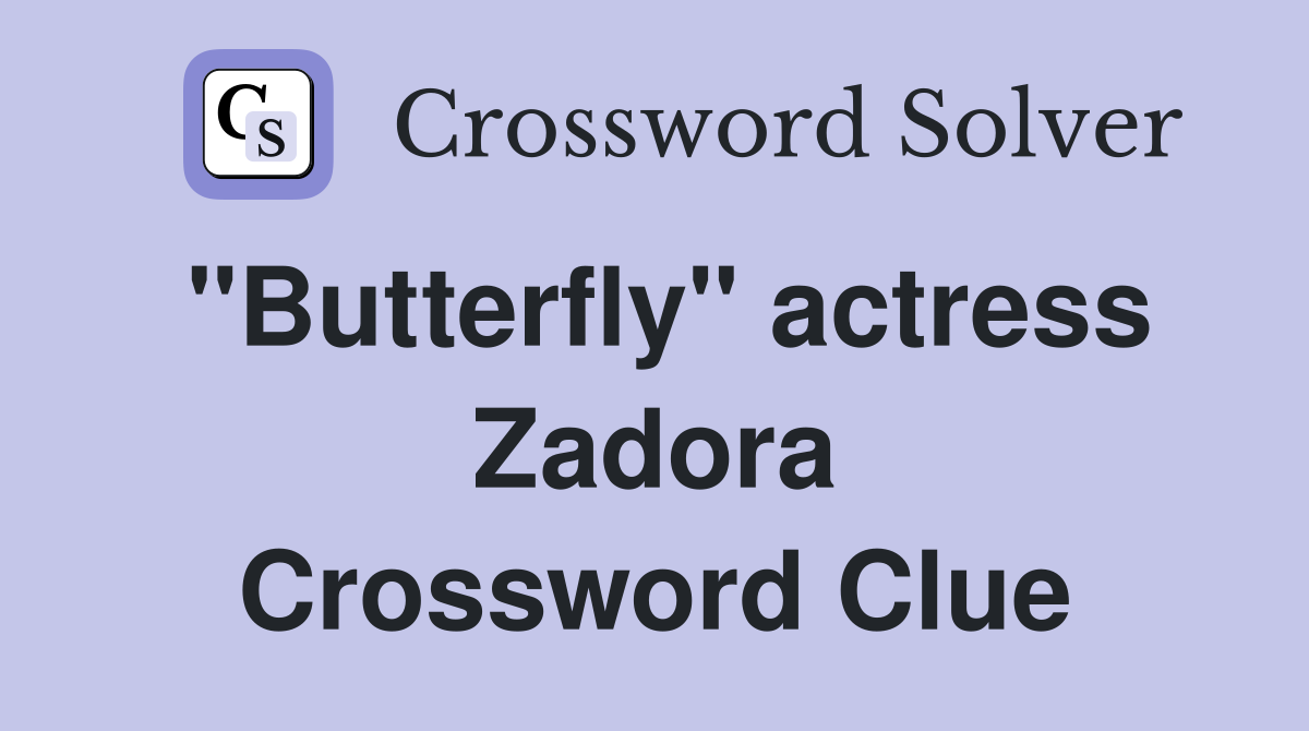 "Butterfly" actress Zadora Crossword Clue