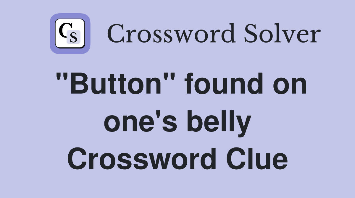 "Button" found on one's belly Crossword Clue