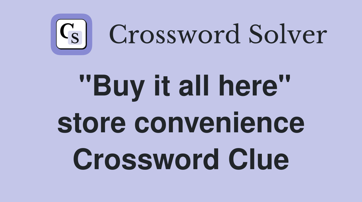 "Buy it all here" store convenience Crossword Clue