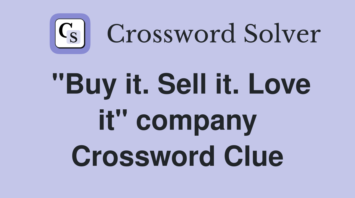 "Buy it. Sell it. Love it" company Crossword Clue