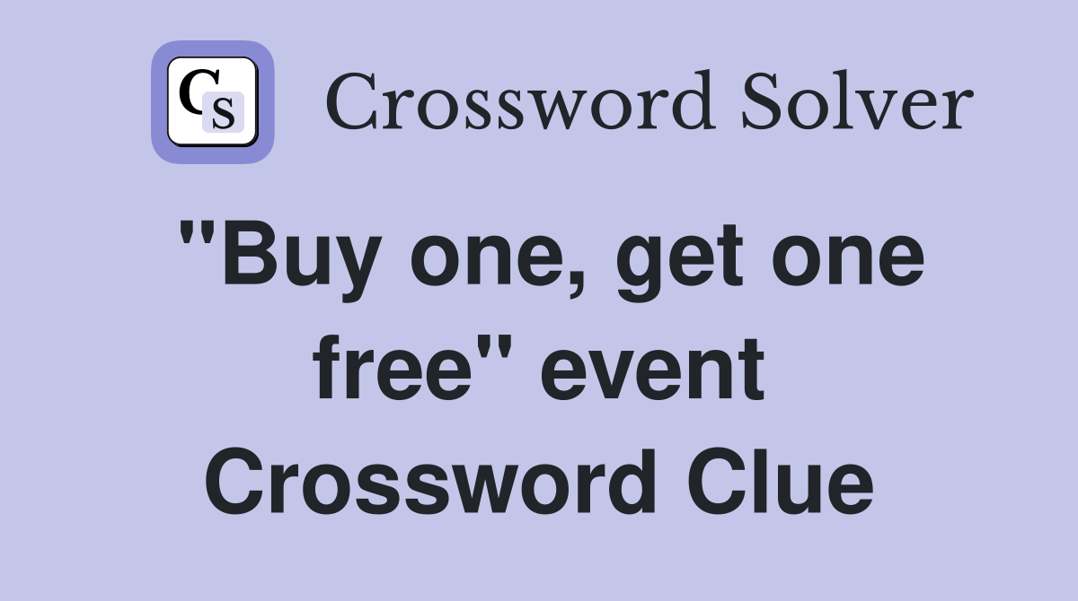 "Buy one, get one free" event Crossword Clue