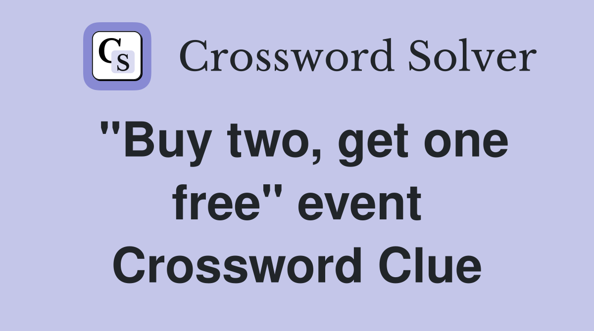 "Buy two, get one free" event Crossword Clue