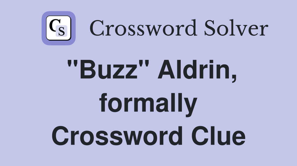 "Buzz" Aldrin, formally Crossword Clue