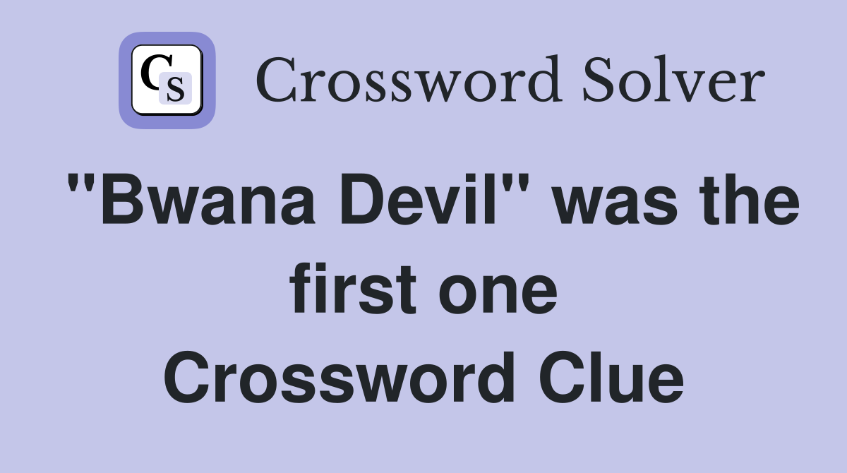 "Bwana Devil" was the first one Crossword Clue