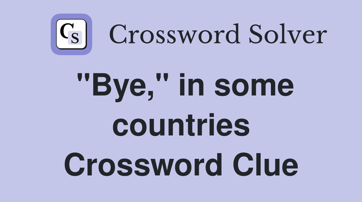 "Bye," in some countries Crossword Clue