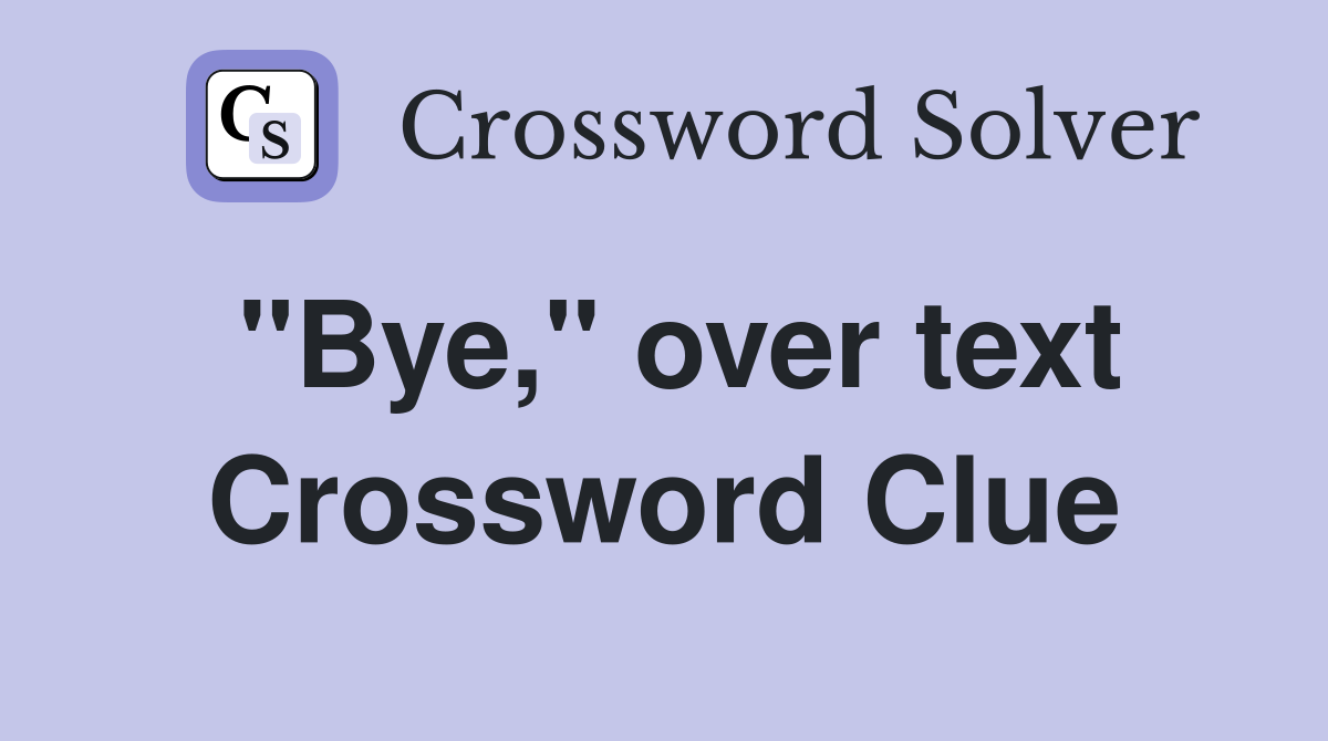 "Bye," over text Crossword Clue