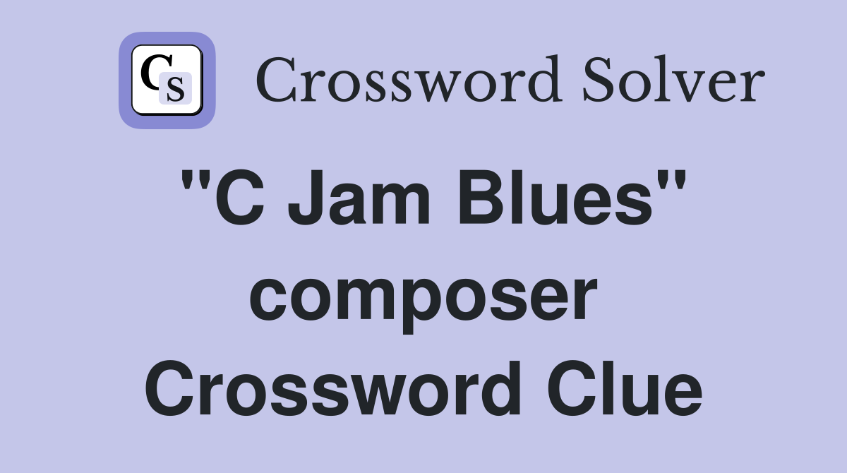 "C Jam Blues" composer Crossword Clue