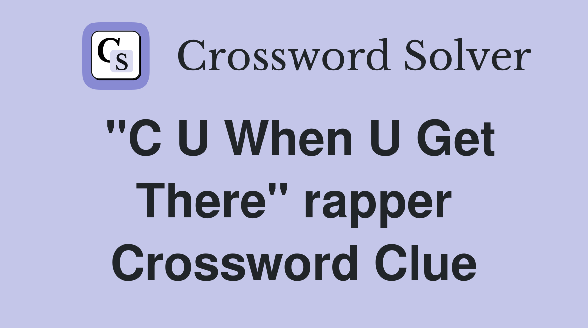 "C U When U Get There" rapper Crossword Clue