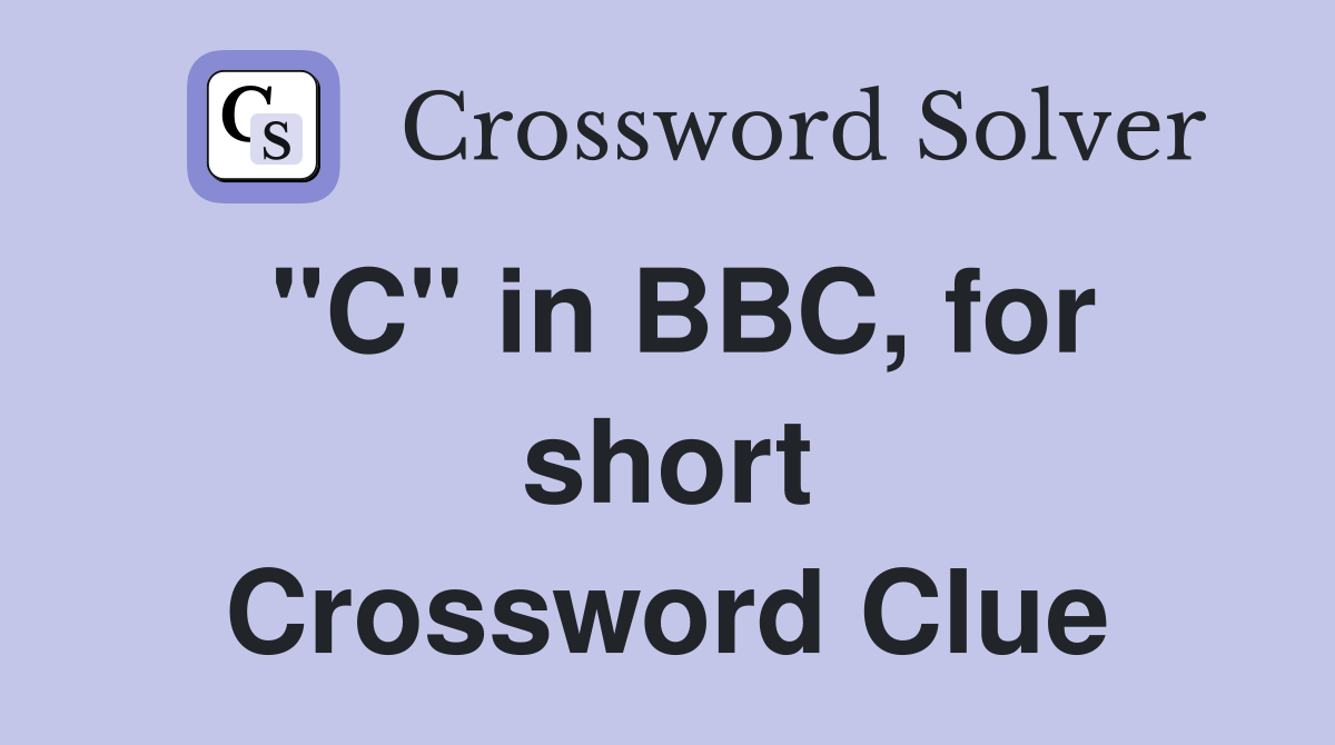 "C" in BBC, for short Crossword Clue