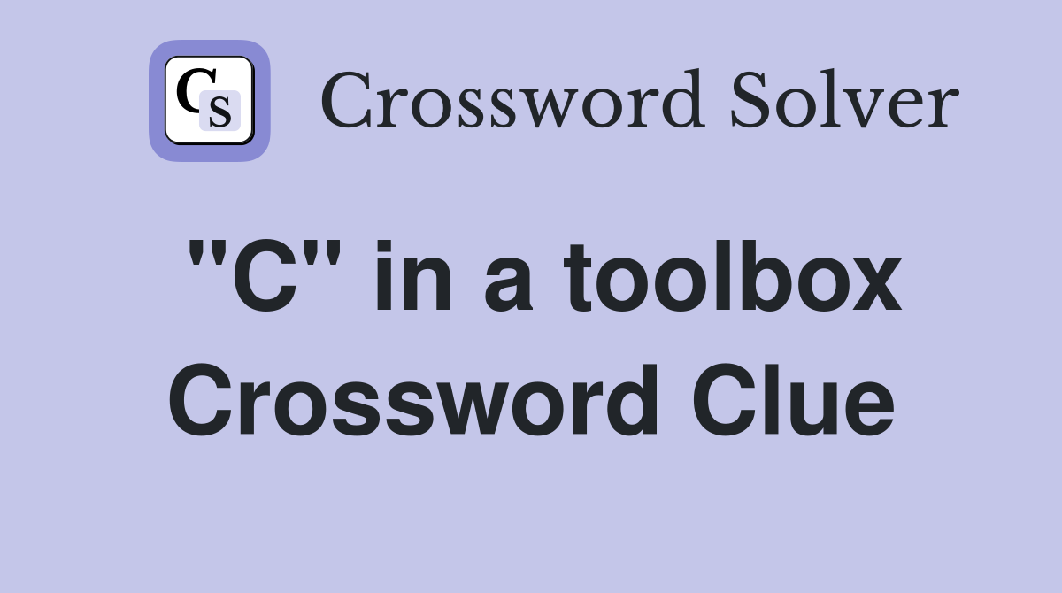 "C" in a toolbox Crossword Clue