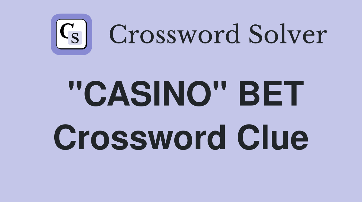 "CASINO" BET Crossword Clue