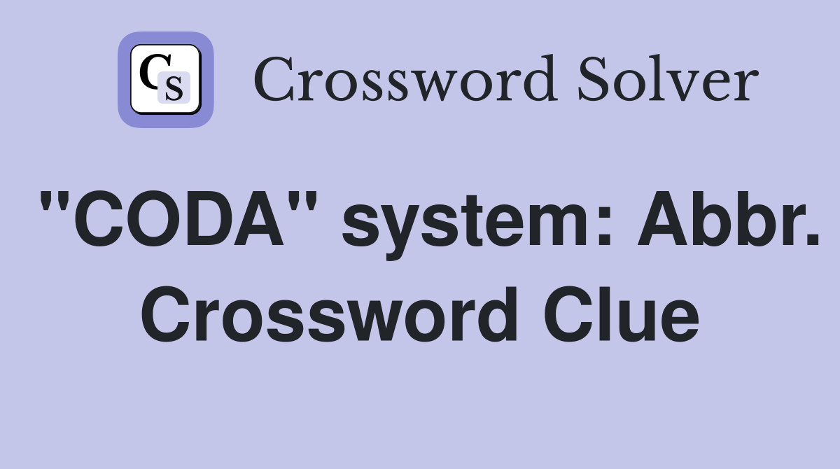 "CODA" system: Abbr. Crossword Clue