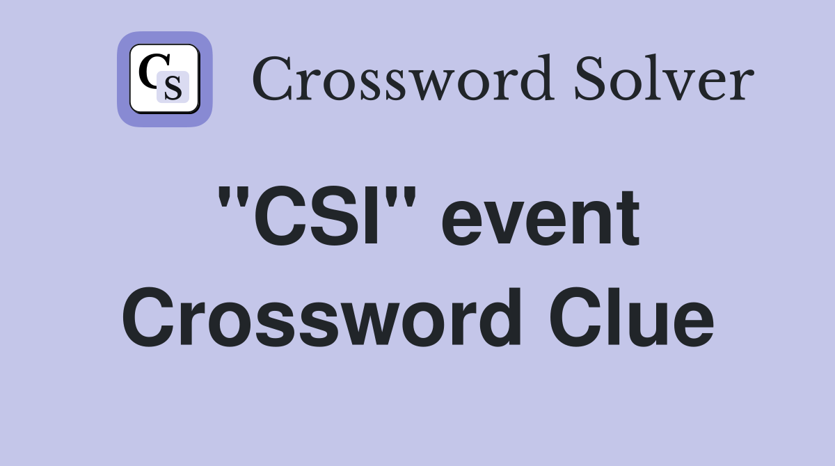 "CSI" event Crossword Clue