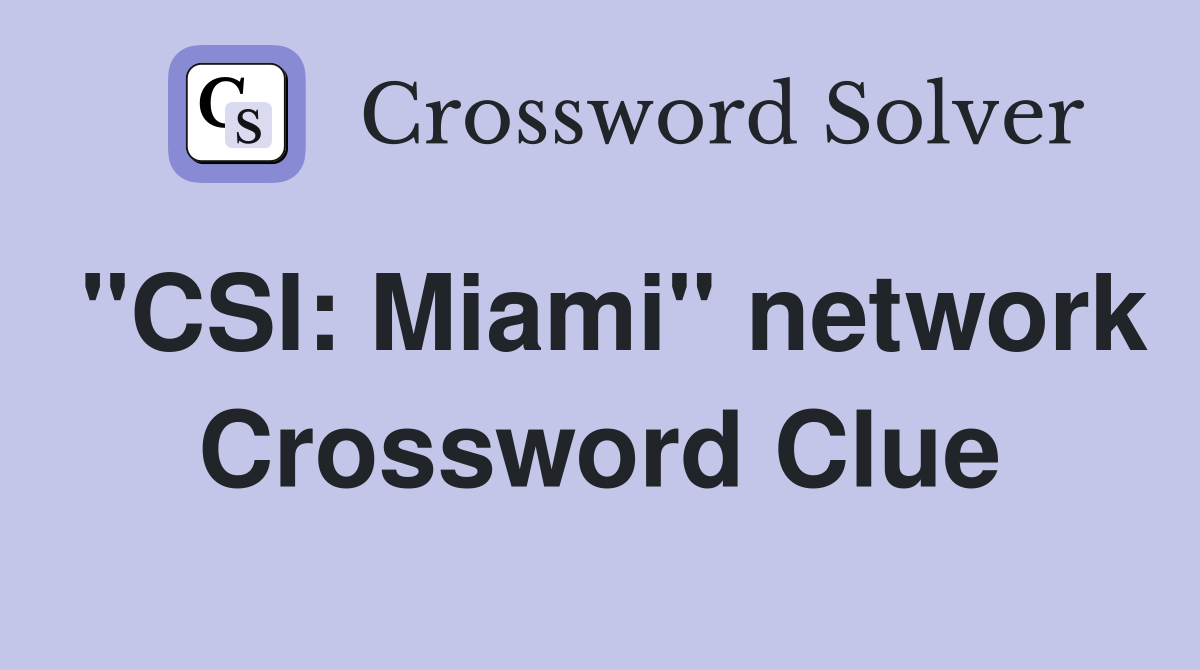 "CSI: Miami" network Crossword Clue