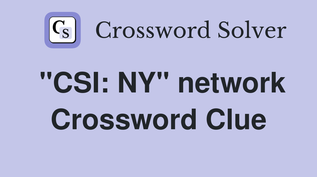 "CSI: NY" network Crossword Clue