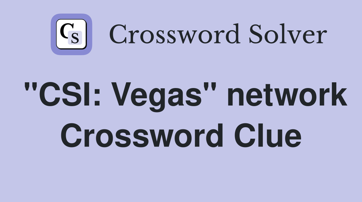 "CSI: Vegas" network Crossword Clue