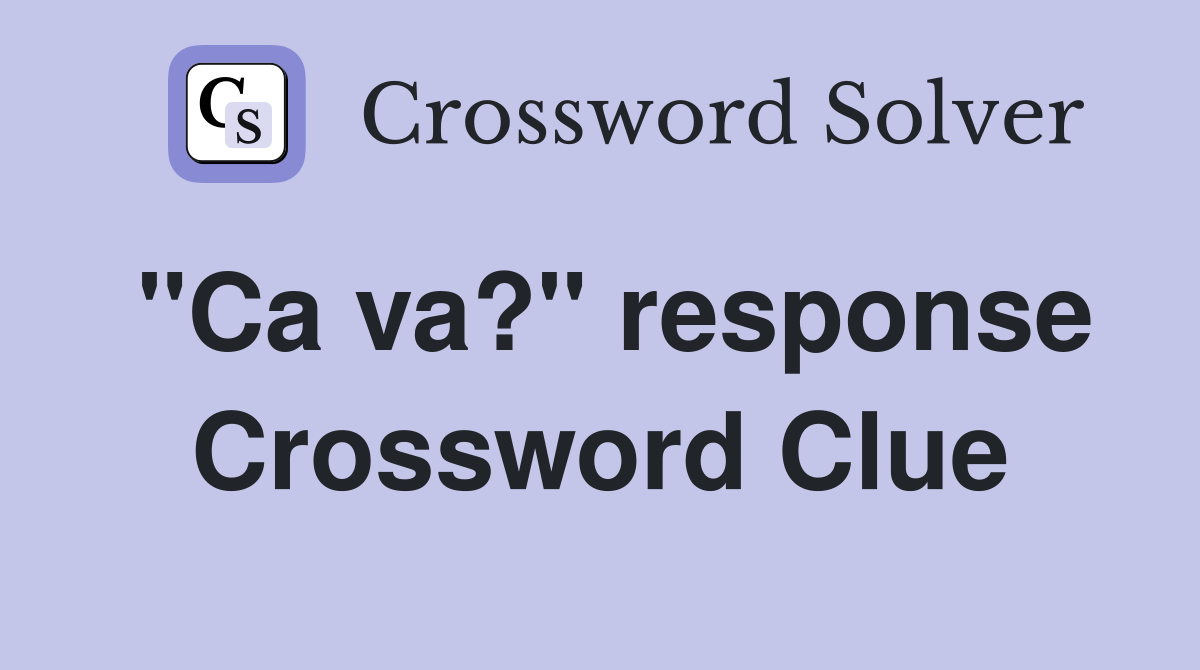 "Ca va?" response Crossword Clue