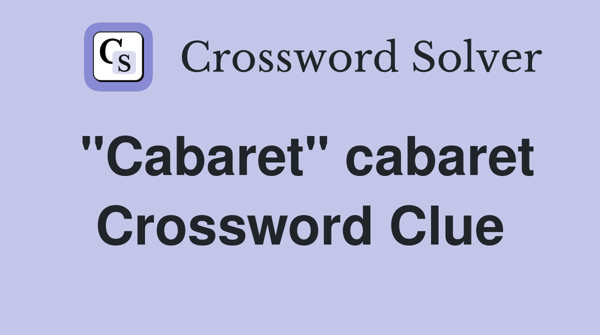 "Cabaret" cabaret Crossword Clue