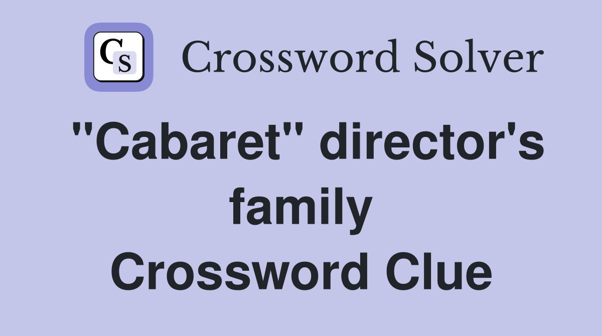 "Cabaret" director's family Crossword Clue