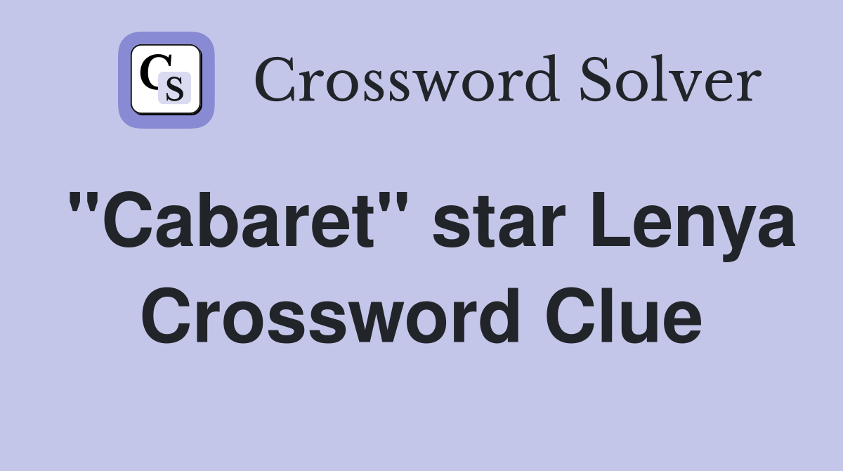 "Cabaret" star Lenya Crossword Clue