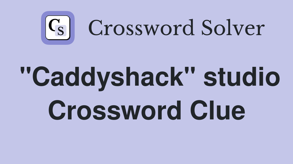 "Caddyshack" studio Crossword Clue