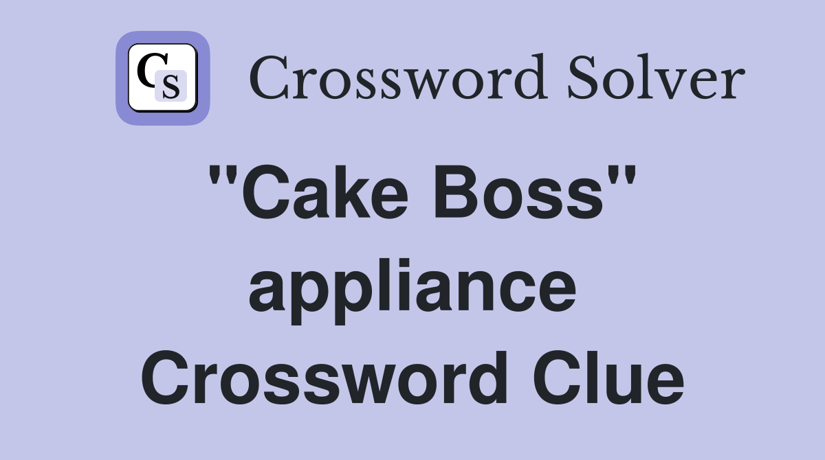 "Cake Boss" appliance Crossword Clue