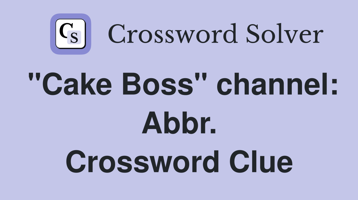 "Cake Boss" channel: Abbr. Crossword Clue