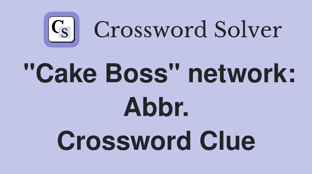 "Cake Boss" network: Abbr. Crossword Clue