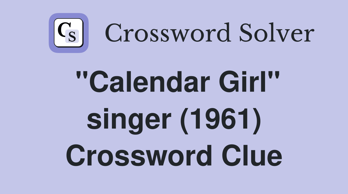 "Calendar Girl" singer (1961) Crossword Clue