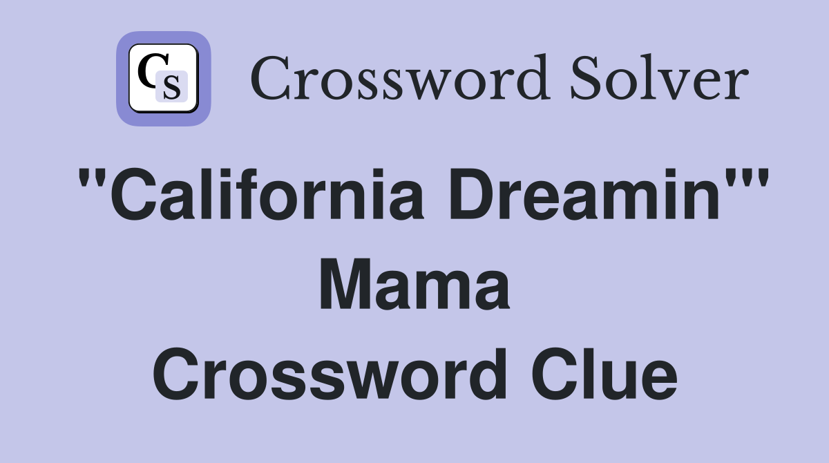 "California Dreamin'" Mama Crossword Clue