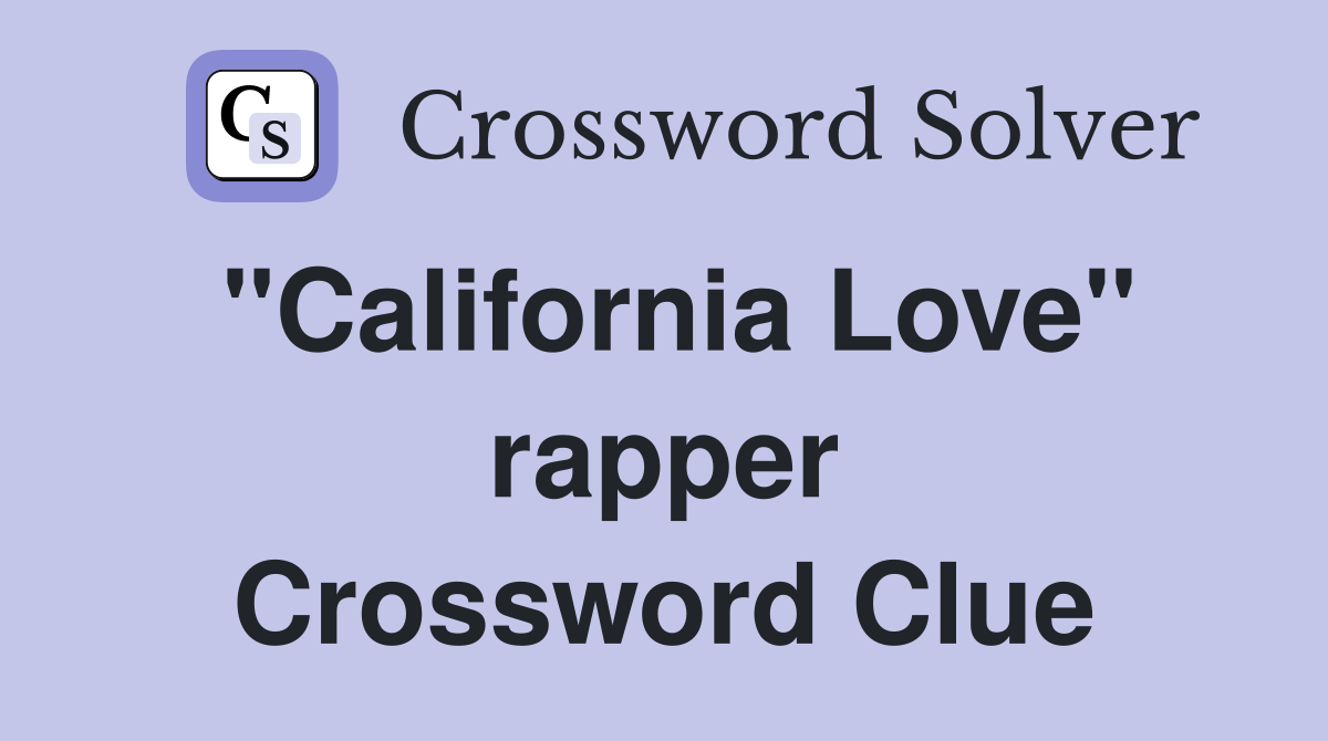 "California Love" rapper Crossword Clue