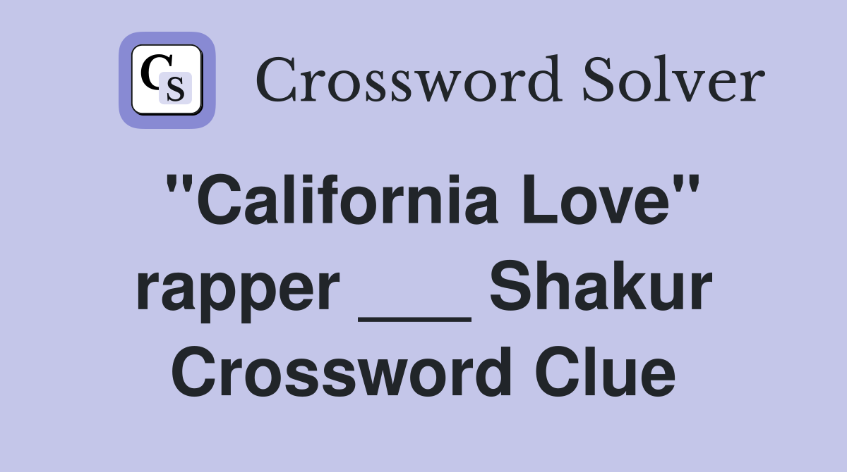 "California Love" rapper ___ Shakur Crossword Clue