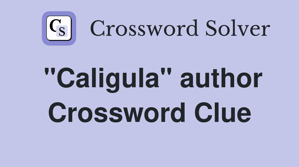 "Caligula" author Crossword Clue