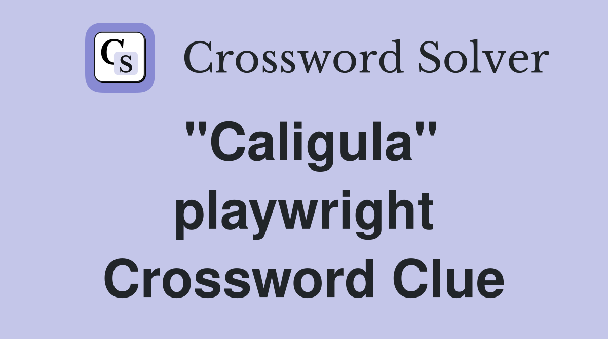 "Caligula" playwright Crossword Clue