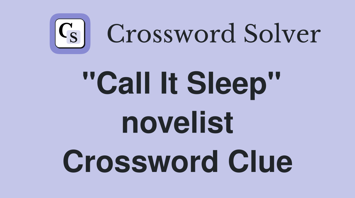 "Call It Sleep" novelist Crossword Clue