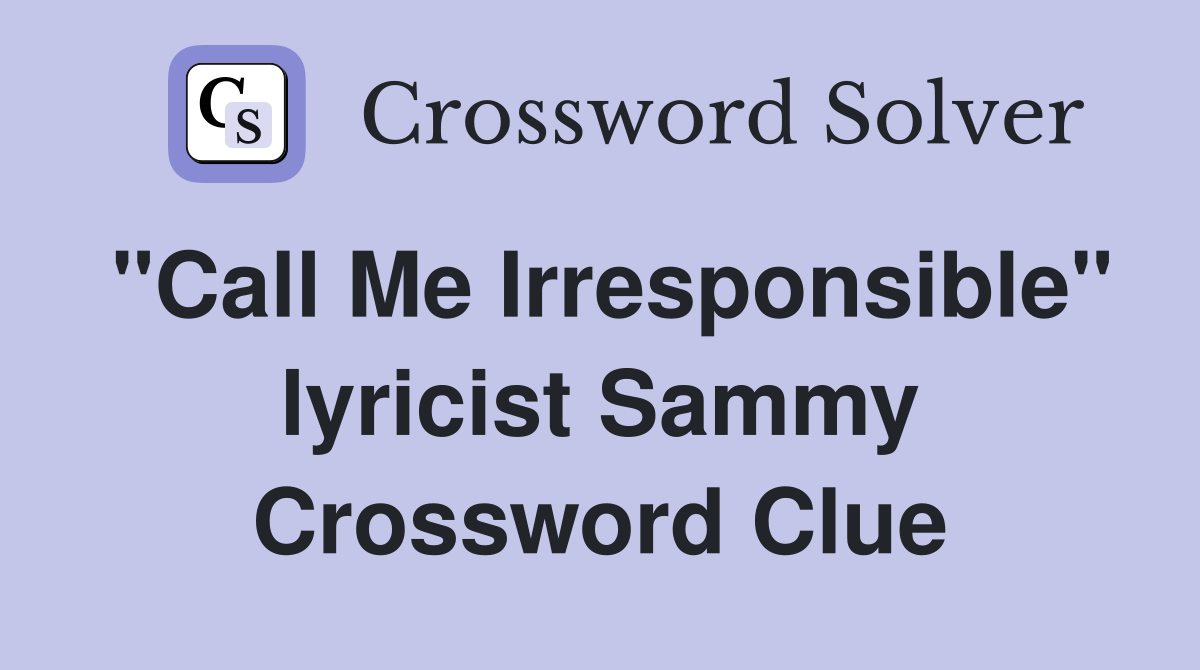 "Call Me Irresponsible" lyricist Sammy Crossword Clue