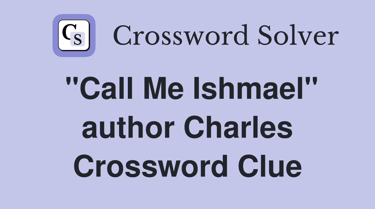 "Call Me Ishmael" author Charles Crossword Clue