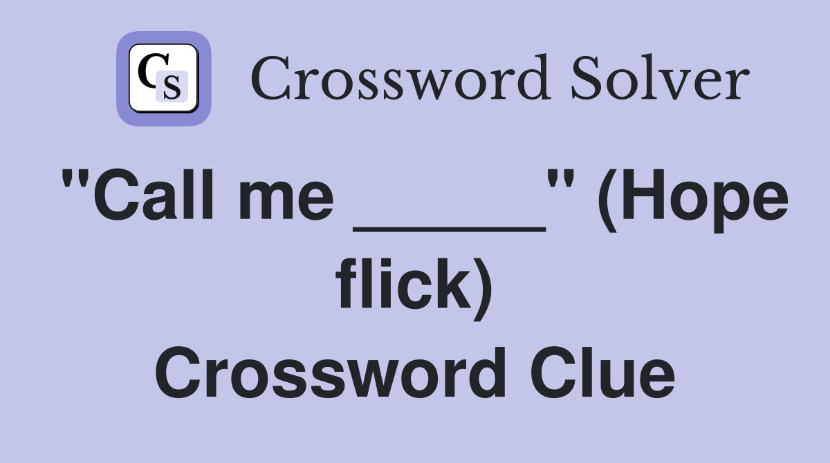 "Call me _____" (Hope flick) Crossword Clue